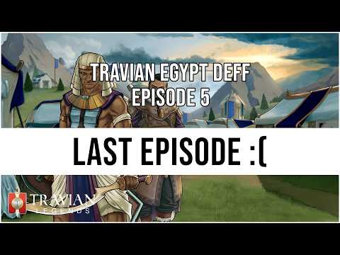 (10X) Travian Egypt Deff Episode 5 - LAST EPISODE :(