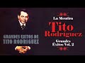 La Mentira -  Tito Rodríguez - Grandes Éxitos Volumen 2 | Boleros