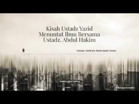 Ustadz Yazid Jawas Menuntut Ilmu Bersama Ustadz Abdul Hakim bin Amir Abdat حفظهما الله
