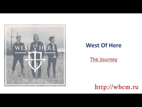 West Of Here – The Journey