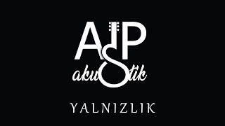 Mehmet Alp Akın - Yalnızlık (Pinhani Cover)