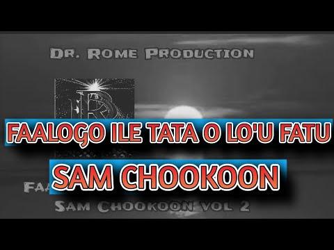 FAALOGO ILE TATA O LO'U FATU - Sam Chookoon ft Shorty Kap (Dr. Rome Production)