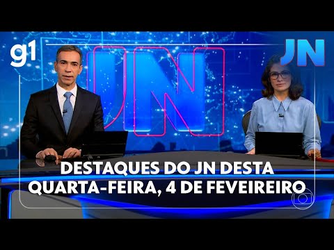 Jornal Nacional: veja os destaques do JN desta quarta-feira, 4 de fevereiro