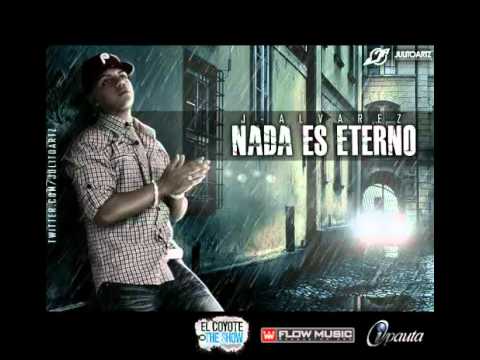 J Alvarez   Nada Es Eterno (Produced By Eliot El Mago De OZ) New Reggeton Romantic  Lyrics