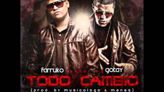 Farruko Ft. Gotay - Todo Cambio (Original)