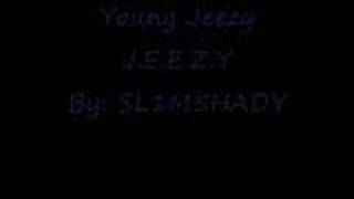 J.E.E.Z.Y- Young Jeezy With Lyrics