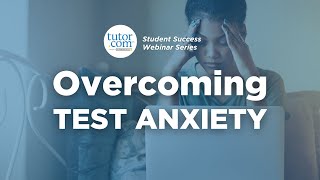 Student Success Webinar Series - Overcoming Test Anxiety