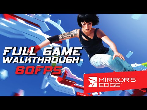 Mirror's Edge - Full Game Walkthrough (60FPS)
