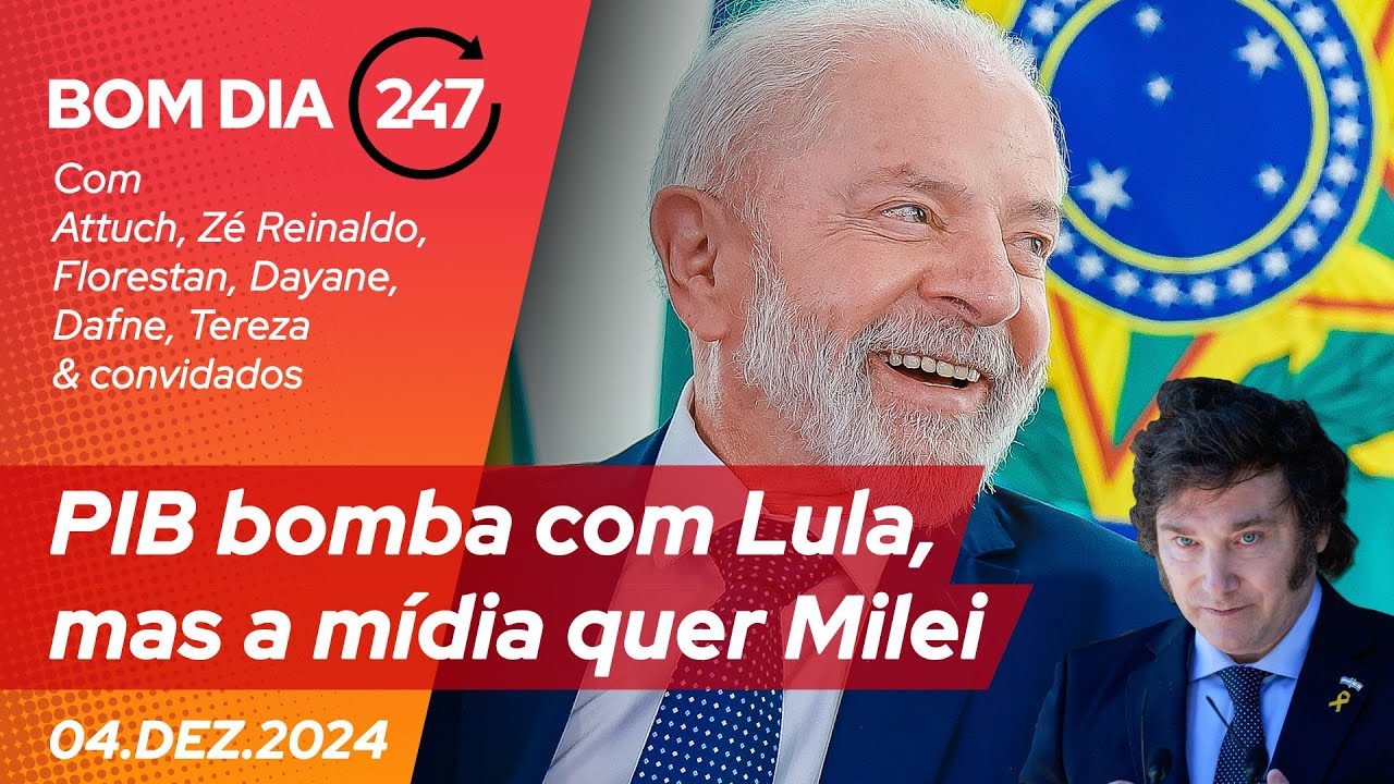 Bom dia 247: PIB bomba com Lula, mas a mídia quer Milei (4.12.24)