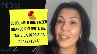 O que fazer quando o cliente diz: "ME LIGA DEPOIS DA QUARENTENA"?