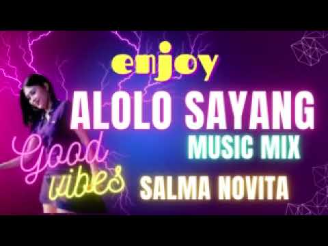 Alolo Sayang(inak inak inak) Salma Novita Terbaru Terviral