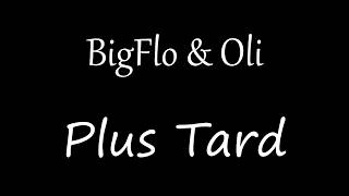 BigFlo &amp; Oli - Plus Tard [Lyrics]