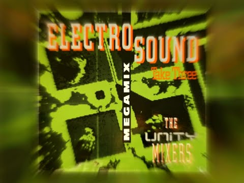 The Unity Mixers - Electro Sound Megamix - Take 3