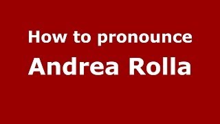 How to pronounce Andrea Rolla