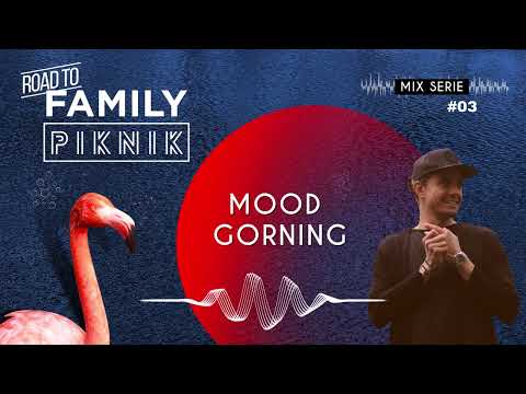 Mood Gorning - Road to Family Piknik 2023 - Mix Serie #03