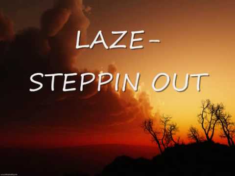 Laze - Steppin Out (Full Song)