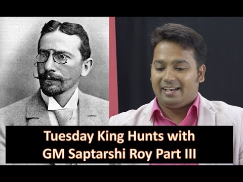 Tuesday King Hunts with GM Saptarshi Roy Part III - Nimzowitsch vs Tarrasch, 1914