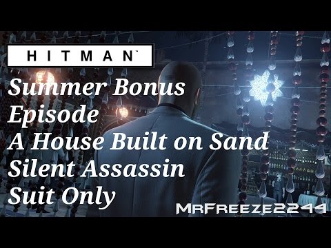 HITMAN - A House Built on Sand - Silent Assassin/Suit Only - Summer Bonus Episode