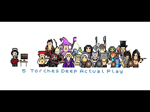 5 Torches Deep Actual Play - Welcome