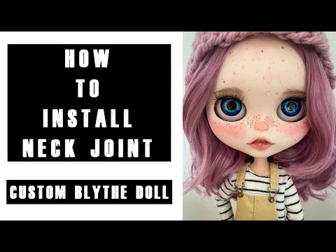 NECK JOINT FOR BLYTHE/HOW TO ISTALL NECK JOINT ON BLYTHE DOLL