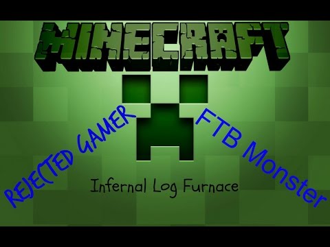 Minecraft FTB Monster-  Infernal Log Furnace