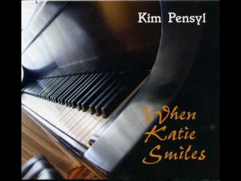 Kim Pensyl - When Katie Smiles