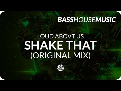 LOUD ABOVT US - Shake That