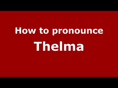 How to pronounce Thelma