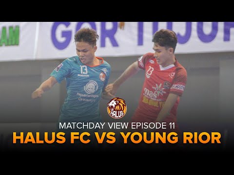 MATCHDAY VIEW EPISODE 11 [ MATCHDAY 11 : HALUS FC VS YOUNG RIOR ] PRO FUTSAL LEAGUE 2020