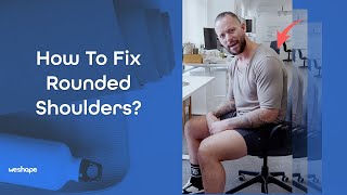 How to fix rounded shoulders