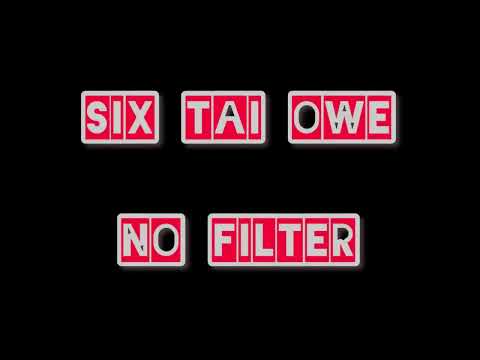 Six Tai Owe - No Filter