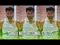 Simbu Motivational Speech Tamil Whatsapp Status Silambarasan Tr In Tamil STR 2022