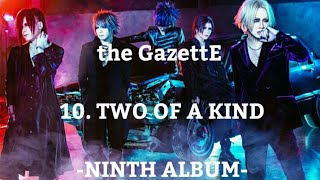 the GazettE - 10. TWO OF A KIND [NINTH ALBUM]