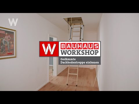 Gedämmte Dachbodentreppe einbauen | BAUHAUS Workshop