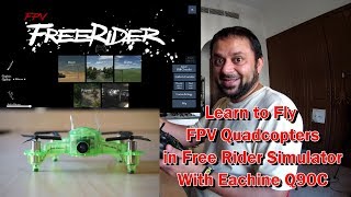 Learn to Fly FPV with Eachine Q90C and Free Rider FPV Simulator