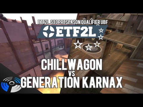 ETF2L S33 Preseason Qualifier UBF - CHILLWAGON vs. Genaration Karnax