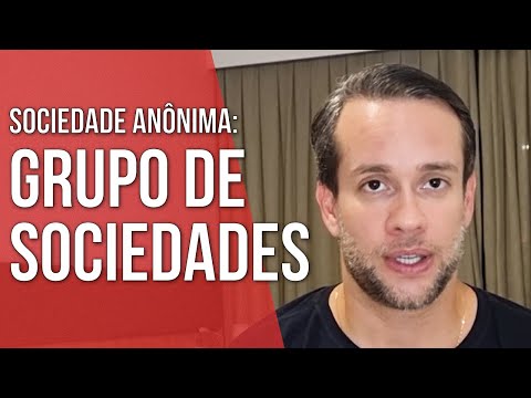 GRUPO DE SOCIEDADES - SOCIEDADE ANÔNIMA - Direito Empresarial