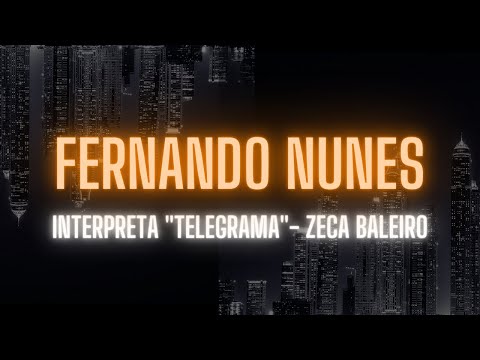 Fernando Nunes interpreta "Telegrama"- Zeca Baleiro