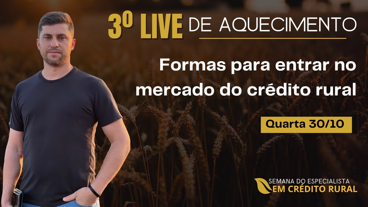 3º Live de Aquecimento - Formas de entrar no Mercado do Crédito Rural