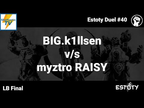 Estoty Duel #40 - LB Final - BIG.k1llsen v/s myztro RAISY