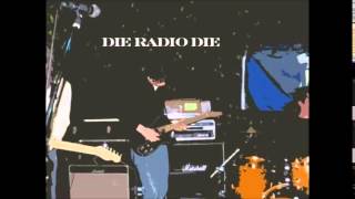 Die Radio Die - Caught On Film