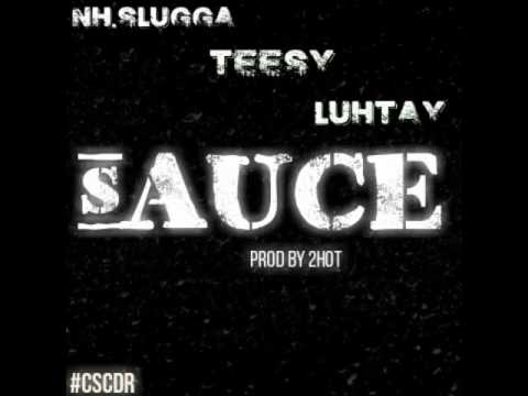 NH Slugga - Sauce ft CSC Teesy & Luh Tay
