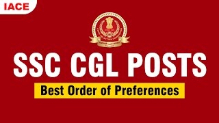 SSC CGL Posts - Best Order of Preferences | IACE