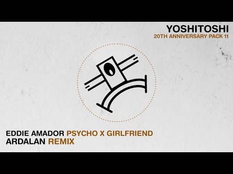 Eddie Amador - Psycho X Girlfriend (Ardalan Remix)