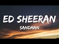 Ed Sheeran Sandman Lyrics