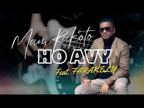 HO AVY - MAM RAKOTO                        feat. Farakely- Clip Officiel
