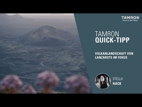 Vulkanlandschaft von Lanzarote im Fokus – TAMRON Quick Tipp