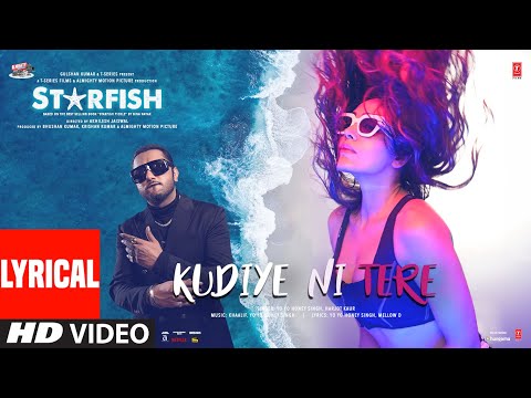 Starfish: Kudiye Ni Tere (Lyrical) | Khushalii K,Milind S,Ehan | Yo Yo Honey Singh,Khaalif,Harjot K