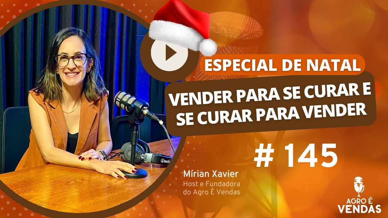 EP 145 | Especial de Natal: VENDER para se curar e SE CURAR para vender
