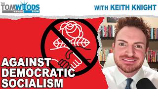 11 Arguments Against Democratic Soclalism | Tom Woods Show #2777